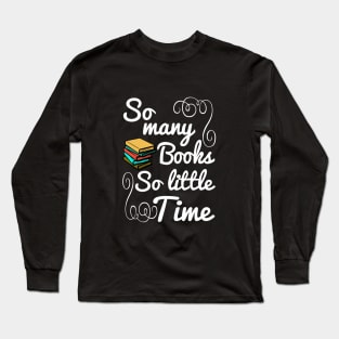 So Many Books So Little Time Long Sleeve T-Shirt